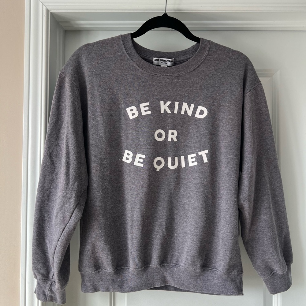 Sub_Urban Riot Be Kind or Be Quiet Sweatshirt